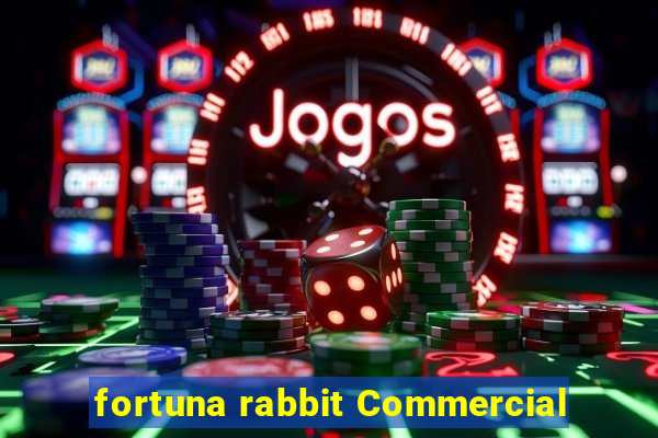 fortuna rabbit Commercial