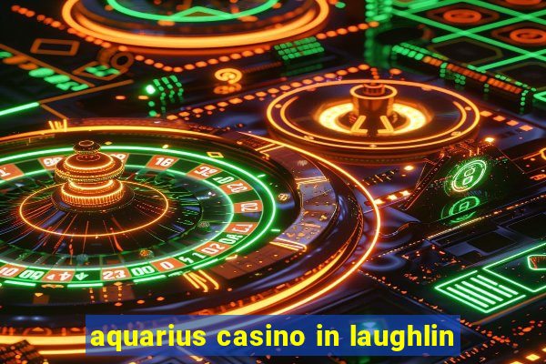 aquarius casino in laughlin