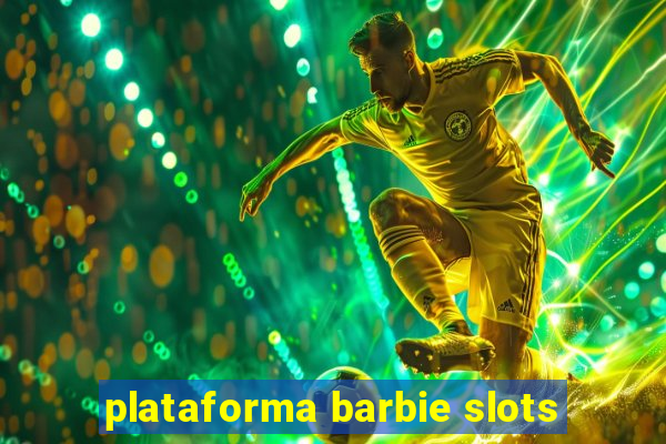 plataforma barbie slots