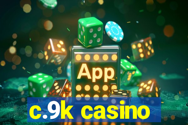 c.9k casino