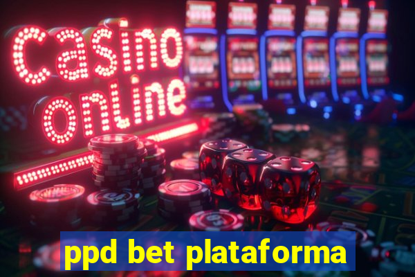 ppd bet plataforma