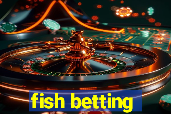 fish betting