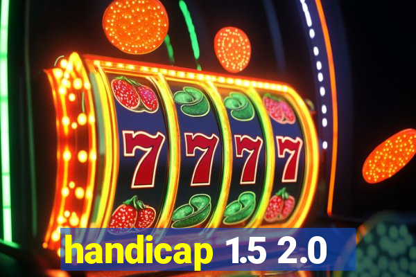 handicap 1.5 2.0