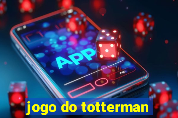 jogo do totterman