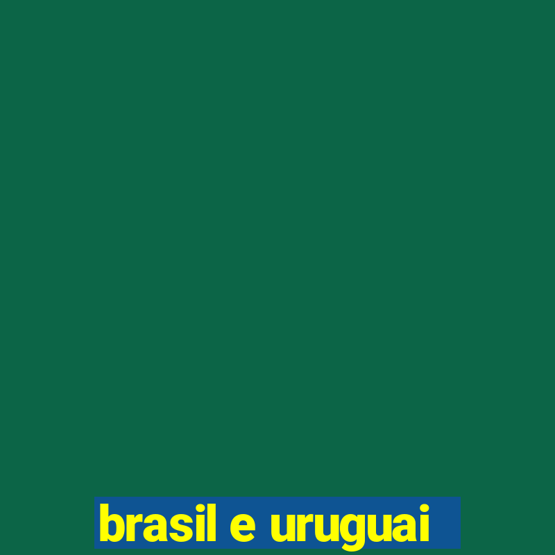 brasil e uruguai