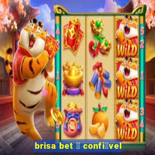 brisa bet 茅 confi谩vel