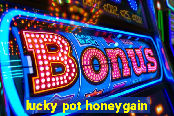 lucky pot honeygain