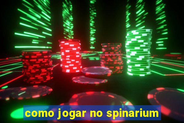 como jogar no spinarium