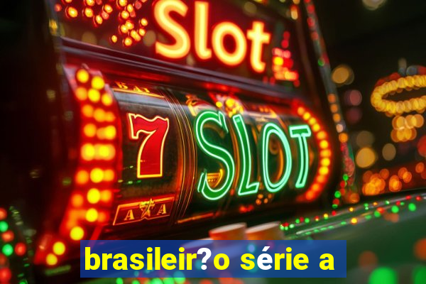 brasileir?o série a