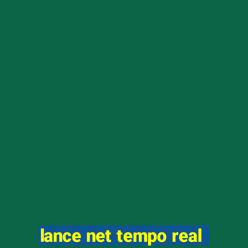 lance net tempo real