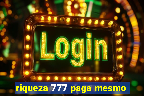 riqueza 777 paga mesmo