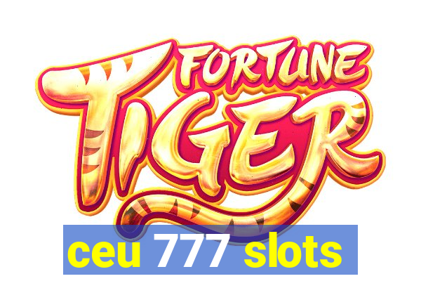 ceu 777 slots