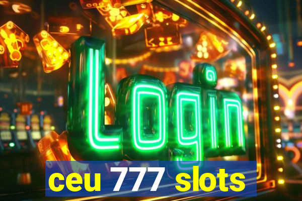 ceu 777 slots