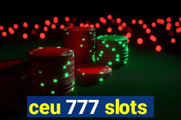 ceu 777 slots