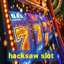 hacksaw slot