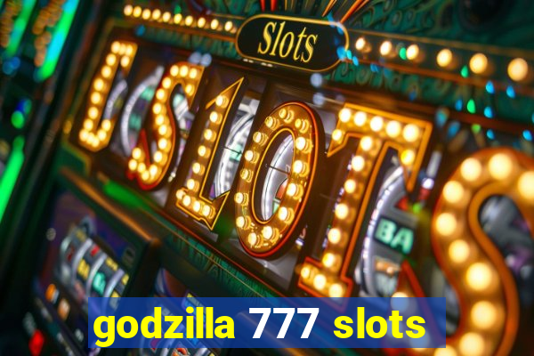 godzilla 777 slots