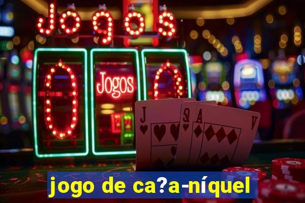 jogo de ca?a-níquel