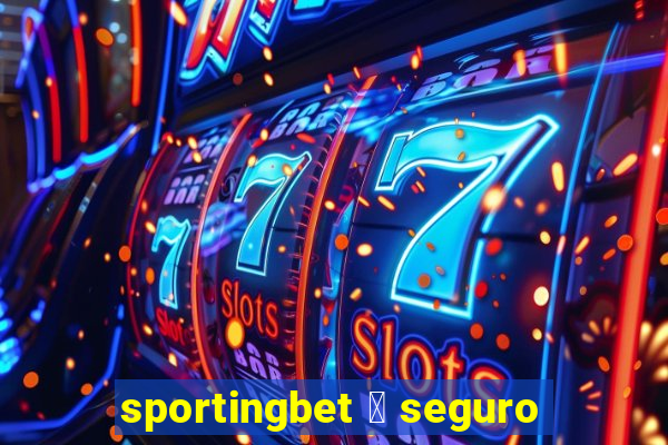 sportingbet 茅 seguro