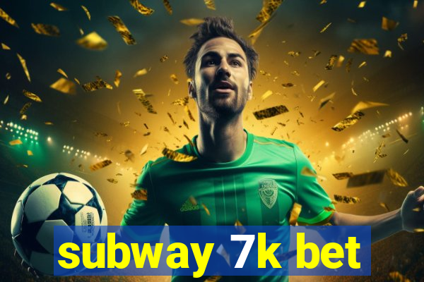 subway 7k bet