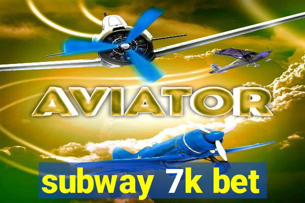 subway 7k bet