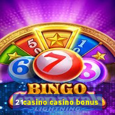 21casino casino bonus