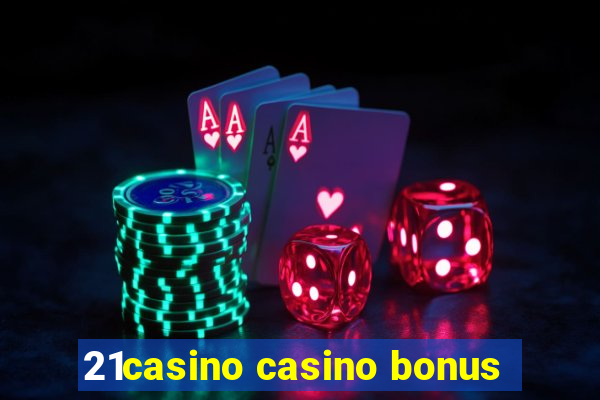 21casino casino bonus