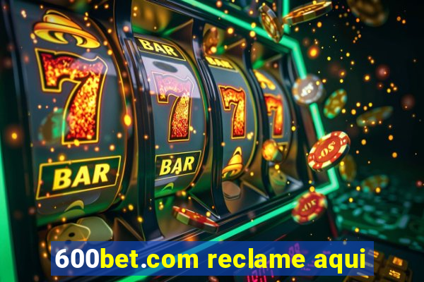 600bet.com reclame aqui