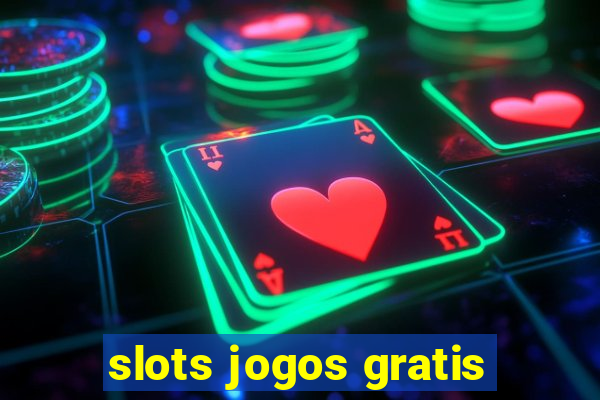 slots jogos gratis