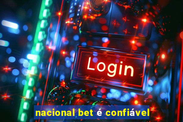 nacional bet é confiável