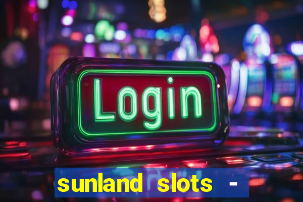 sunland slots - casino games