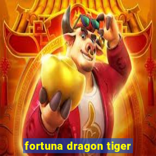 fortuna dragon tiger