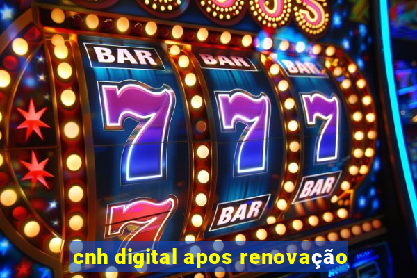 cnh digital apos renovação