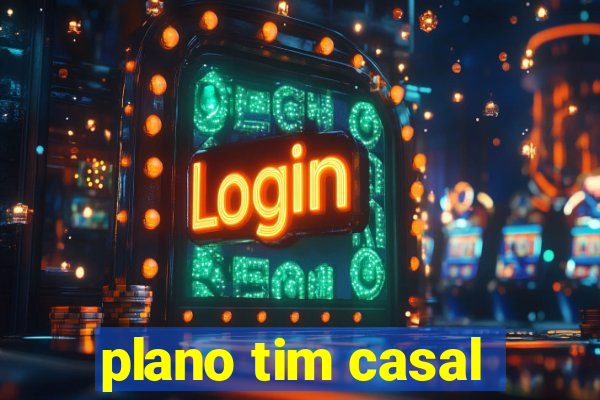 plano tim casal