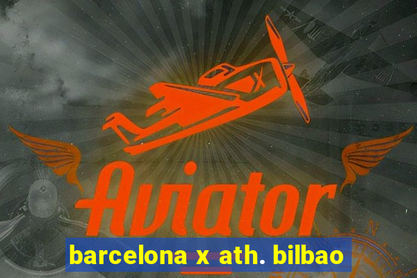 barcelona x ath. bilbao