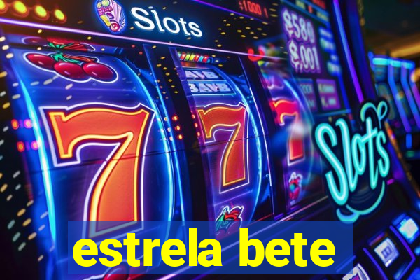 estrela bete