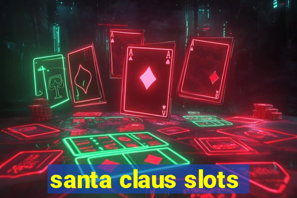 santa claus slots