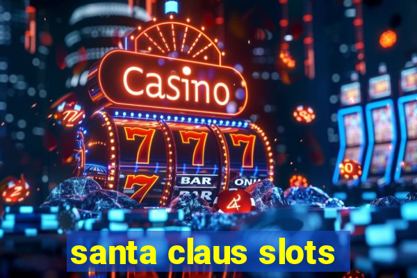 santa claus slots