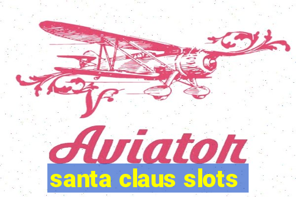 santa claus slots