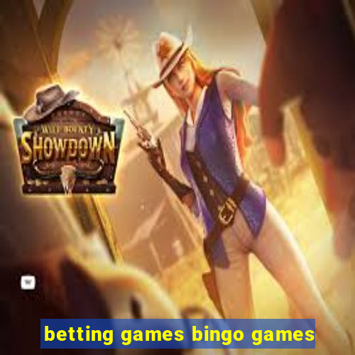 betting games bingo games