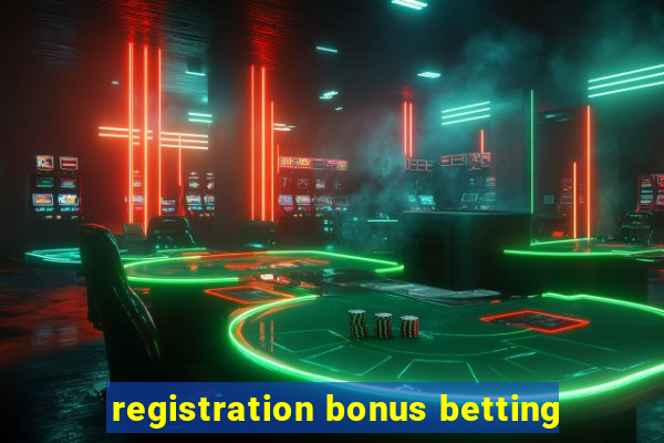 registration bonus betting