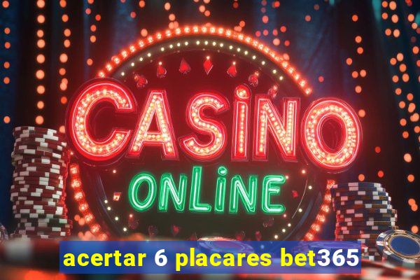 acertar 6 placares bet365