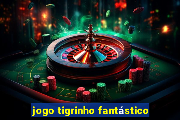 jogo tigrinho fantástico