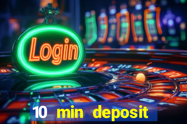 10 min deposit online casino