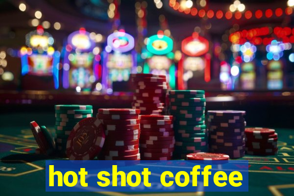 hot shot coffee