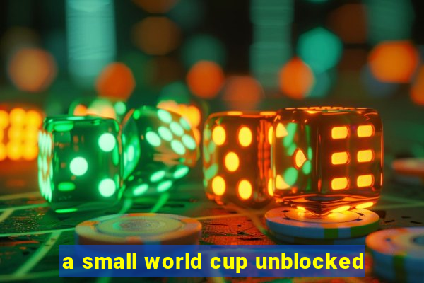 a small world cup unblocked