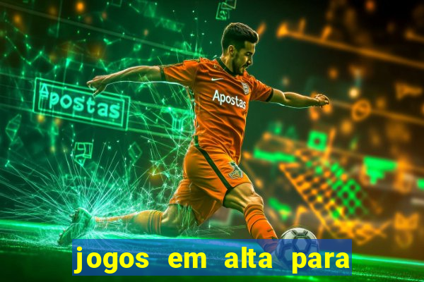 jogos em alta para ganhar dinheiro