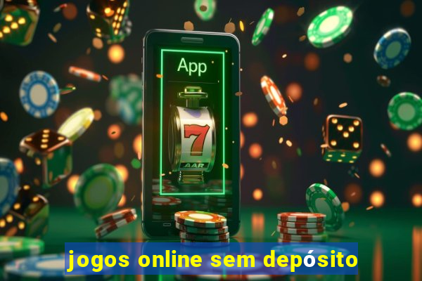 jogos online sem depósito