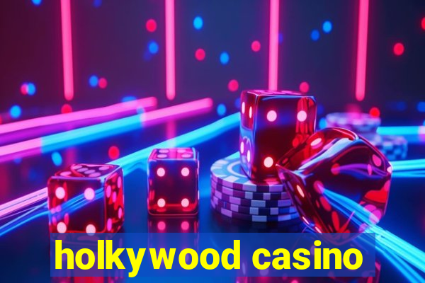 holkywood casino