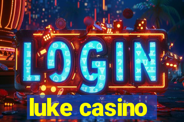 luke casino