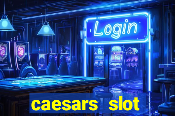 caesars slot machines & games